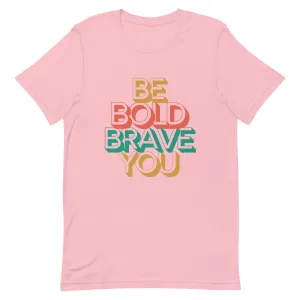 Crew Neck Tee Feels Soft - Be Bold Brave You for Women